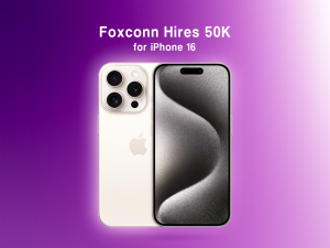 Foxconn Adds 50,000 Workers in China to Boost iPhone 16 Production