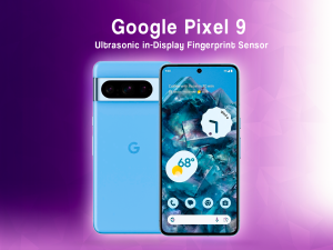 Google Pixel 9 Goes High-Tech with Ultrasonic In-Display Fingerprint Sensor