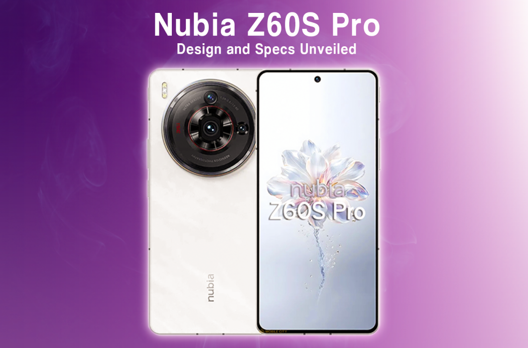 Nubia Unveils Z60S Pro Design and Specs Before Launch